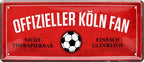 4252024227512 Schilderstore24 Schilderstore24 Blechschilder sind perfekt als Geschenk zu Weihnachten, Geburtstage, Feiern, Partys, Grillabende, Namenstag, Feiertag, Mädelsabend, Hochzeit. Jederzeit stilvoll im Wohnzimmer, Partykeller, Garage, Praxis, Büro, Café, Hauseingang Fußball Mannschaft Verein Bolzen Ball sport liga kicken stadion freizeit	 ''Offizieller Köln Fan''		28x12cm