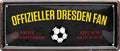 4252024227406 Schilderstore24 Schilderstore24 Blechschilder sind perfekt als Geschenk zu Weihnachten, Geburtstage, Feiern, Partys, Grillabende, Namenstag, Feiertag, Mädelsabend, Hochzeit. Jederzeit stilvoll im Wohnzimmer, Partykeller, Garage, Praxis, Büro, Café, Hauseingang Fußball Mannschaft Verein Bolzen Ball sport liga kicken stadion freizeit	 ''Offizieller Dresden Fan''		28x12cm