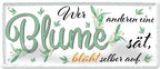 4252024223972 Schilderstore24 Schilderstore24 Blechschilder sind perfekt als Geschenk zu Weihnachten, Geburtstage, Feiern, Partys, Grillabende, Namenstag, Feiertag, Mädelsabend, Hochzeit. Jederzeit stilvoll im Wohnzimmer, Partykeller, Garage, Praxis, Büro, Café, Hauseingang Zuhause WC Open Closed Badezimmer toilette scheißhaus putzen haushalt heim	 ''Wer anderen eine Blume sät, blüht selbst auf''		28x12cm