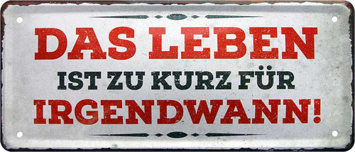 4252024224863 Schilderstore24 Schilderstore24 Blechschilder sind perfekt als Geschenk zu Weihnachten, Geburtstage, Feiern, Partys, Grillabende, Namenstag, Feiertag, Mädelsabend, Hochzeit. Jederzeit stilvoll im Wohnzimmer, Partykeller, Garage, Praxis, Büro, Café, Hauseingang Weisheiten Leben Sprichwörter Tipp wahrheit sprichwort tiefsinnig ratschlag	 ''Das Leben ist zu kurz für irgendwann (grau)''		28x12cm