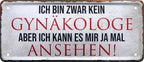 4252024226041 Schilderstore24 Schilderstore24 Blechschilder sind perfekt als Geschenk zu Weihnachten, Geburtstage, Feiern, Partys, Grillabende, Namenstag, Feiertag, Mädelsabend, Hochzeit. Jederzeit stilvoll im Wohnzimmer, Partykeller, Garage, Praxis, Büro, Café, Hauseingang Sarkasmus Ironie Funny Schwarzer Humor faul dumm fun rente lästern teufel	 ''Ich bin zwar kein Gynäkologe''		28x12cm