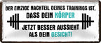 4252024225785 Schilderstore24 Blechschilder sind perfekt als Geschenk zu Weihnachten, Geburtstage, Feiern, Partys, Grillabende, Namenstag, Feiertag, Mädelsabend, Hochzeit. Jederzeit stilvoll im Wohnzimmer, Partykeller, Garage, Praxis, Büro, Café, Hauseingang Sarkasmus Ironie Funny Schwarzer Humor faul dumm fun rente lästern teufel	 ''Nachteil deines Trainings, Körper besser als Gesicht''		28x12cm