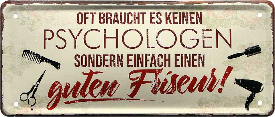 4252024228502 Schilderstore24 Schilderstore24 Blechschilder sind perfekt als Geschenk zu Weihnachten, Geburtstage, Feiern, Partys, Grillabende, Namenstag, Feiertag, Mädelsabend, Hochzeit. Jederzeit stilvoll im Wohnzimmer, Partykeller, Garage, Praxis, Büro, Café, Hauseingang Friseur Tattoo Schönheit Haare Haut Barber tattowierer hautschmuck piercing schminke	 ''Oft braucht es keine Psychologen.. guten Friseur''		28x12cm