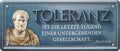 4252024225105 Schilderstore24 	Schilderstore24 Blechschilder sind perfekt als Geschenk zu Weihnachten, Geburtstage, Feiern, Partys, Grillabende, Namenstag, Feiertag, Mädelsabend, Hochzeit. Jederzeit stilvoll im Wohnzimmer, Partykeller, Garage, Praxis, Büro, Café, Hauseingang Weisheiten Leben Sprichwörter Tipp wahrheit sprichwort tiefsinnig ratschlag ''Toleranz ist die letzte Tugend einer Gesellschaft''		28x12cm