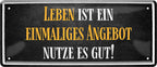 4252024225044 Schilderstore24 Schilderstore24 Blechschilder sind perfekt als Geschenk zu Weihnachten, Geburtstage, Feiern, Partys, Grillabende, Namenstag, Feiertag, Mädelsabend, Hochzeit. Jederzeit stilvoll im Wohnzimmer, Partykeller, Garage, Praxis, Büro, Café, Hauseingang Weisheiten Leben Sprichwörter Tipp wahrheit sprichwort tiefsinnig ratschlag	 ''Leben ist ein einmaliges Angebot. Nutze es gut''		28x12cm