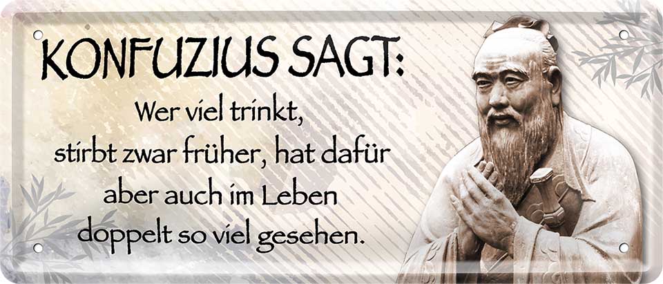4252024222456 Schilderstore24 Schilderstore24 Blechschilder sind perfekt als Geschenk zu Weihnachten, Geburtstage, Feiern, Partys, Grillabende, Namenstag, Feiertag, Mädelsabend, Hochzeit. Jederzeit stilvoll im Wohnzimmer, Partykeller, Garage, Praxis, Büro, Café, Hauseingang Alkohol Cocktail Bier Sekt Getränk Bier Alkohol schnaps promille tequila   	 ''Konfuzius. Wer trinkt stirbt früher doppelt so viel gesehen''		28x12cm
