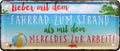 4252024228465 Schilderstore24 	Schilderstore24 Blechschilder sind perfekt als Geschenk zu Weihnachten, Geburtstage, Feiern, Partys, Grillabende, Namenstag, Feiertag, Mädelsabend, Hochzeit. Jederzeit stilvoll im Wohnzimmer, Partykeller, Garage, Praxis, Büro, Café, Hauseingang Meer Urlaub Sommer Sandstrand meer wasser strand sand urlaub ferien ''Lieber mit Fahrrad zum Strand als Mercedes zur Arbeit''		28x12cm