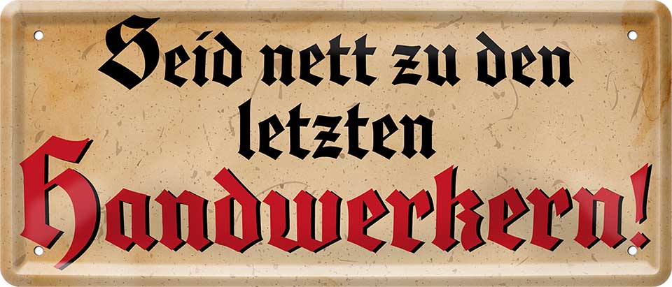 4252024227734 Schilderstore24 Schilderstore24 Blechschilder sind perfekt als Geschenk zu Weihnachten, Geburtstage, Feiern, Partys, Grillabende, Namenstag, Feiertag, Mädelsabend, Hochzeit. Jederzeit stilvoll im Wohnzimmer, Partykeller, Garage, Praxis, Büro, Café, Hauseingang Handwerk Baustelle Arbeit Bau werkeln baustelle handwerk bauarbeiter	 ''Seid nett zu den letzten Handwerkern''		28x12cm