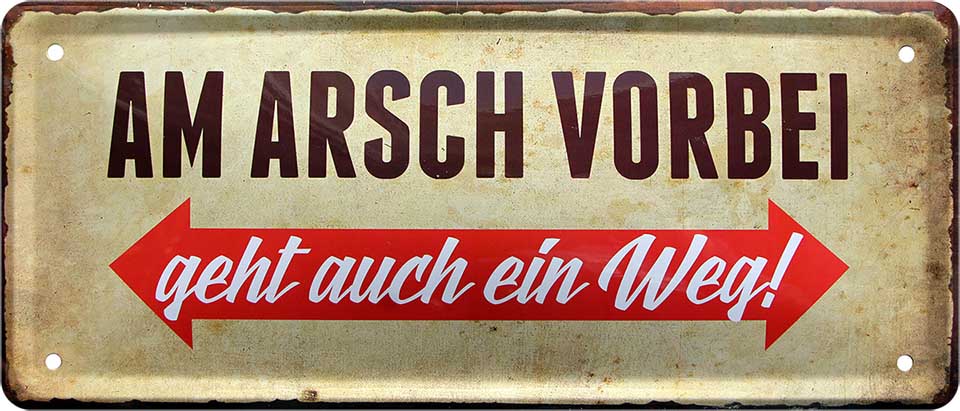 4252024225679 Schilderstore24 Schilderstore24 Blechschilder sind perfekt als Geschenk zu Weihnachten, Geburtstage, Feiern, Partys, Grillabende, Namenstag, Feiertag, Mädelsabend, Hochzeit. Jederzeit stilvoll im Wohnzimmer, Partykeller, Garage, Praxis, Büro, Café, Hauseingang Sarkasmus Ironie Funny Schwarzer Humor faul dumm fun rente lästern teufel	 ''Am Arsch vorbei geht auch ein Weg''		28x12cm