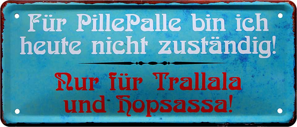 4252024225976 Schilderstore24 	Schilderstore24 Blechschilder sind perfekt als Geschenk zu Weihnachten, Geburtstage, Feiern, Partys, Grillabende, Namenstag, Feiertag, Mädelsabend, Hochzeit. Jederzeit stilvoll im Wohnzimmer, Partykeller, Garage, Praxis, Büro, Café, Hauseingang Sarkasmus Ironie Funny Schwarzer Humor faul dumm fun rente lästern teufel ''Für PillePalle bin ich heute nicht zuständig''		28x12cm