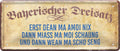 4252024227024 Schilderstore24 Schilderstore24 Blechschilder sind perfekt als Geschenk zu Weihnachten, Geburtstage, Feiern, Partys, Grillabende, Namenstag, Feiertag, Mädelsabend, Hochzeit. Jederzeit stilvoll im Wohnzimmer, Partykeller, Garage, Praxis, Büro, Café, Hauseingang Sachse Bayern Schwäbisch Alm bayrisch sprache kultur tradition	 ''Bayerischer Dreisatz''		28x12cm