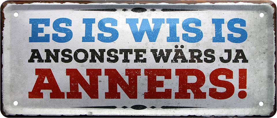 4252024228106 Schilderstore24 Schilderstore24 Blechschilder sind perfekt als Geschenk zu Weihnachten, Geburtstage, Feiern, Partys, Grillabende, Namenstag, Feiertag, Mädelsabend, Hochzeit. Jederzeit stilvoll im Wohnzimmer, Partykeller, Garage, Praxis, Büro, Café, Hauseingang Ruhrpott Ruhrgebiet Platt Sprache hömma sprache kultur tradition plattdeutsch	 ''Es is wis is ansonste wärs ja anders''		28x12cm