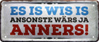 4252024228106 Schilderstore24 Schilderstore24 Blechschilder sind perfekt als Geschenk zu Weihnachten, Geburtstage, Feiern, Partys, Grillabende, Namenstag, Feiertag, Mädelsabend, Hochzeit. Jederzeit stilvoll im Wohnzimmer, Partykeller, Garage, Praxis, Büro, Café, Hauseingang Ruhrpott Ruhrgebiet Platt Sprache hömma sprache kultur tradition plattdeutsch	 ''Es is wis is ansonste wärs ja anders''		28x12cm
