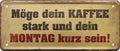4252024223798 Schilderstore24 Schilderstore24 Blechschilder sind perfekt als Geschenk zu Weihnachten, Geburtstage, Feiern, Partys, Grillabende, Namenstag, Feiertag, Mädelsabend, Hochzeit. Jederzeit stilvoll im Wohnzimmer, Partykeller, Garage, Praxis, Büro, Café, Hauseingang Lebensmittel Kaffee Kuchen Sucht café coffee kaffeemaschine getränk essen	 ''Möge dein Kaffee stark und dein Montag kurz sein''		28x12cm