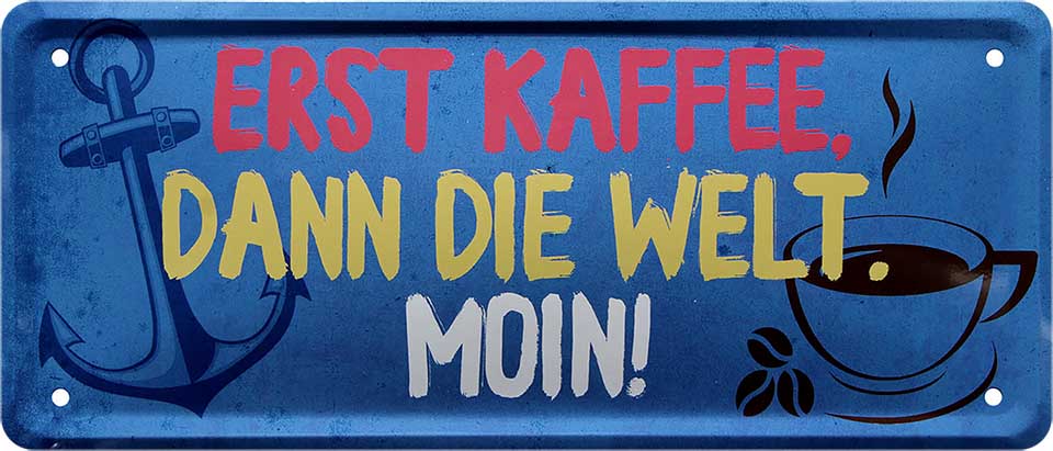 4252024223743 Schilderstore24 	Schilderstore24 Blechschilder sind perfekt als Geschenk zu Weihnachten, Geburtstage, Feiern, Partys, Grillabende, Namenstag, Feiertag, Mädelsabend, Hochzeit. Jederzeit stilvoll im Wohnzimmer, Partykeller, Garage, Praxis, Büro, Café, Hauseingang Lebensmittel Kaffee Kuchen Sucht café coffee kaffeemaschine getränk essen ''Erst Kaffee. Dann die Welt. Moin''		28x12cm