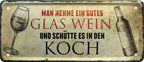 4252024222463 Schilderstore24 Schilderstore24 Blechschilder sind perfekt als Geschenk zu Weihnachten, Geburtstage, Feiern, Partys, Grillabende, Namenstag, Feiertag, Mädelsabend, Hochzeit. Jederzeit stilvoll im Wohnzimmer, Partykeller, Garage, Praxis, Büro, Café, Hauseingang Alkohol Cocktail Bier Sekt Getränk Bier Alkohol schnaps promille tequila    ''Man nehme gutes Glas Wein und schütte es in den Koch''		28x12cm