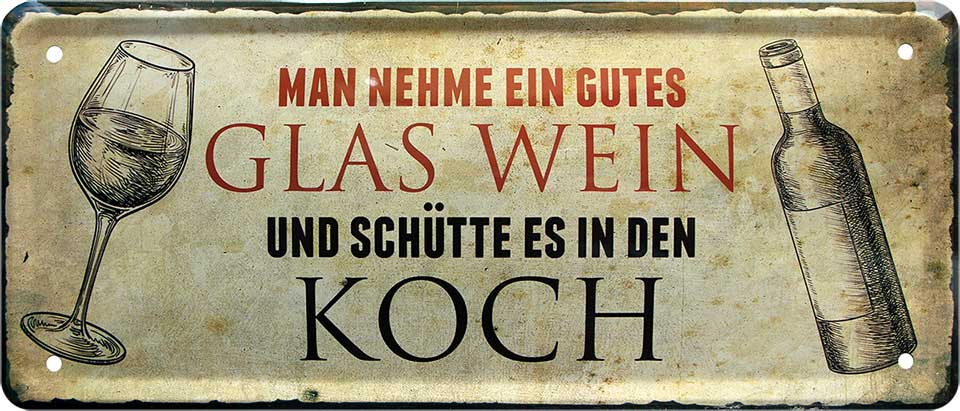 4252024222463 Schilderstore24 Schilderstore24 Blechschilder sind perfekt als Geschenk zu Weihnachten, Geburtstage, Feiern, Partys, Grillabende, Namenstag, Feiertag, Mädelsabend, Hochzeit. Jederzeit stilvoll im Wohnzimmer, Partykeller, Garage, Praxis, Büro, Café, Hauseingang Alkohol Cocktail Bier Sekt Getränk Bier Alkohol schnaps promille tequila    ''Man nehme gutes Glas Wein und schütte es in den Koch''		28x12cm