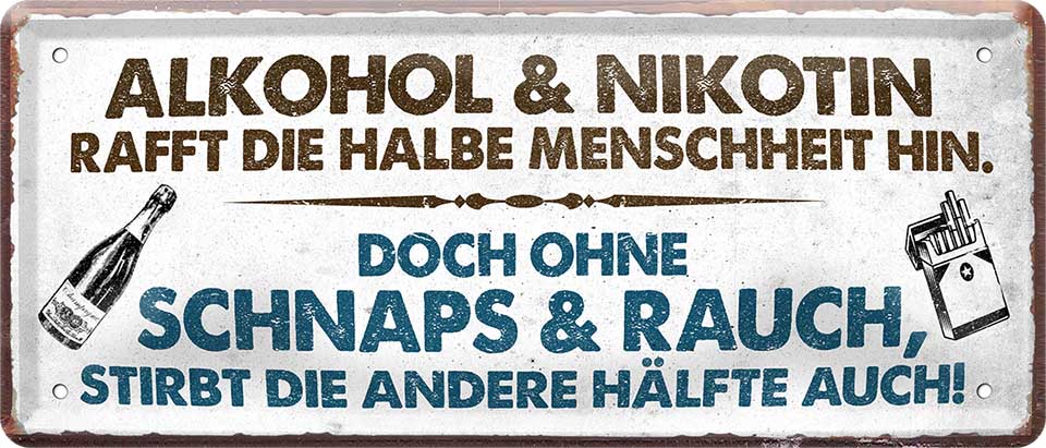 4252024222333 Schilderstore24 Schilderstore24 Blechschilder sind perfekt als Geschenk zu Weihnachten, Geburtstage, Feiern, Partys, Grillabende, Namenstag, Feiertag, Mädelsabend, Hochzeit. Jederzeit stilvoll im Wohnzimmer, Partykeller, Garage, Praxis, Büro, Café, Hauseingang Alkohol Cocktail Bier Sekt Getränk Bier Alkohol schnaps promille tequila   	 ''Alkohol&Nikotin rafft die halbe Menschheit hin''		28x12cm