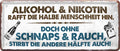 4252024222333 Schilderstore24 Schilderstore24 Blechschilder sind perfekt als Geschenk zu Weihnachten, Geburtstage, Feiern, Partys, Grillabende, Namenstag, Feiertag, Mädelsabend, Hochzeit. Jederzeit stilvoll im Wohnzimmer, Partykeller, Garage, Praxis, Büro, Café, Hauseingang Alkohol Cocktail Bier Sekt Getränk Bier Alkohol schnaps promille tequila   	 ''Alkohol&Nikotin rafft die halbe Menschheit hin''		28x12cm