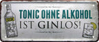 4252024222494 Schilderstore24 	Schilderstore24 Blechschilder sind perfekt als Geschenk zu Weihnachten, Geburtstage, Feiern, Partys, Grillabende, Namenstag, Feiertag, Mädelsabend, Hochzeit. Jederzeit stilvoll im Wohnzimmer, Partykeller, Garage, Praxis, Büro, Café, Hauseingang Alkohol Cocktail Bier Sekt Getränk Bier Alkohol schnaps promille tequila    ''Tonic ohne Alkohol ist Ginlos''		28x12cm
