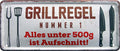 4252024223576 Schilderstore24 Schilderstore24 Blechschilder sind perfekt als Geschenk zu Weihnachten, Geburtstage, Feiern, Partys, Grillabende, Namenstag, Feiertag, Mädelsabend, Hochzeit. Jederzeit stilvoll im Wohnzimmer, Partykeller, Garage, Praxis, Büro, Café, Hauseingang Lebensmittel Kaffee Kuchen Tee Grill crepes teigware süßigkeit essen grill wurst	 ''Grillregel Nummer 1 unter 500g ist Aufschnitt''		28x12cm
