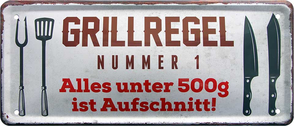 4252024223576 Schilderstore24 Schilderstore24 Blechschilder sind perfekt als Geschenk zu Weihnachten, Geburtstage, Feiern, Partys, Grillabende, Namenstag, Feiertag, Mädelsabend, Hochzeit. Jederzeit stilvoll im Wohnzimmer, Partykeller, Garage, Praxis, Büro, Café, Hauseingang Lebensmittel Kaffee Kuchen Tee Grill crepes teigware süßigkeit essen grill wurst	 ''Grillregel Nummer 1 unter 500g ist Aufschnitt''		28x12cm