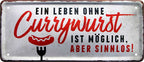 4252024223460 	Schilderstore24 Schilderstore24 Blechschilder sind perfekt als Geschenk zu Weihnachten, Geburtstage, Feiern, Partys, Grillabende, Namenstag, Feiertag, Mädelsabend, Hochzeit. Jederzeit stilvoll im Wohnzimmer, Partykeller, Garage, Praxis, Büro, Café, Hauseingang Lebensmittel Kaffee Kuchen Tee Grill crepes teigware süßigkeit essen grill wurst	 ''Ein Leben ohne Currywurst ist sinnlos''		28x12cm