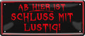 4252024225655 Schilderstore24 	Schilderstore24 Blechschilder sind perfekt als Geschenk zu Weihnachten, Geburtstage, Feiern, Partys, Grillabende, Namenstag, Feiertag, Mädelsabend, Hochzeit. Jederzeit stilvoll im Wohnzimmer, Partykeller, Garage, Praxis, Büro, Café, Hauseingang Sarkasmus Ironie Funny Schwarzer Humor faul dumm fun rente lästern teufel ''Ab hier ist Schluss mit lustig''		28x12cm