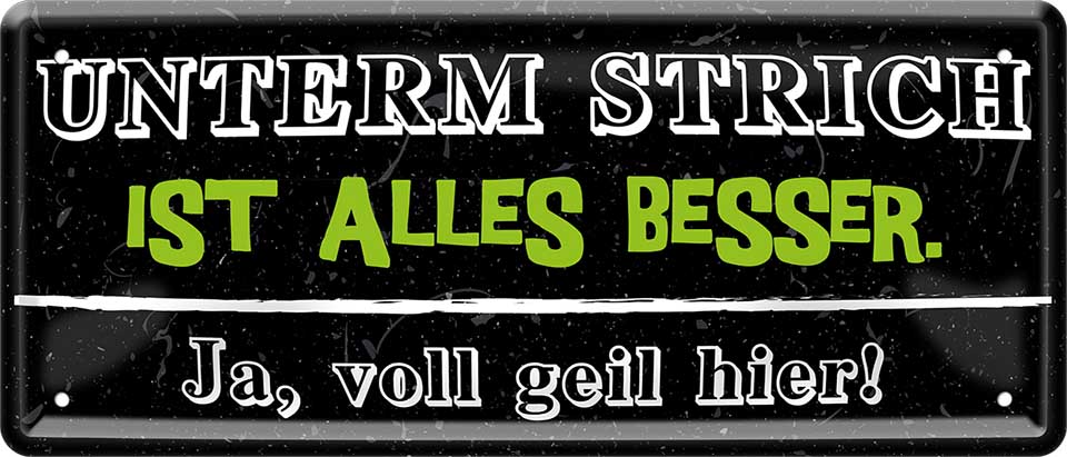 4252024226416 Schilderstore24 Schilderstore24 Blechschilder sind perfekt als Geschenk zu Weihnachten, Geburtstage, Feiern, Partys, Grillabende, Namenstag, Feiertag, Mädelsabend, Hochzeit. Jederzeit stilvoll im Wohnzimmer, Partykeller, Garage, Praxis, Büro, Café, Hauseingang Sarkasmus Ironie Funny Schwarzer Humor faul dumm fun rente lästern teufel	 ''Unterm Strich ist alles besser''		28x12cm