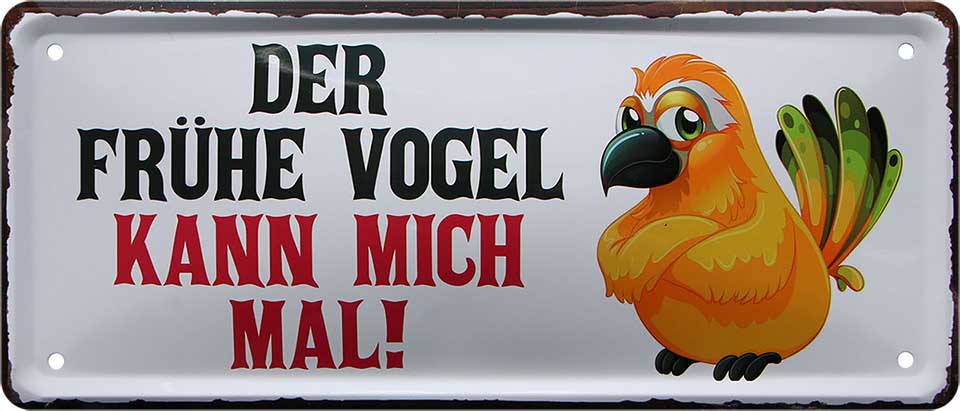 4252024228526 Schilderstore24 	Schilderstore24 Blechschilder sind perfekt als Geschenk zu Weihnachten, Geburtstage, Feiern, Partys, Grillabende, Namenstag, Feiertag, Mädelsabend, Hochzeit. Jederzeit stilvoll im Wohnzimmer, Partykeller, Garage, Praxis, Büro, Café, Hauseingang Sarkasmus Ironie Funny Schwarzer Humor faul dumm fun rente lästern teufel ''Der frühe Vogel kann mich mal''		28x12cm