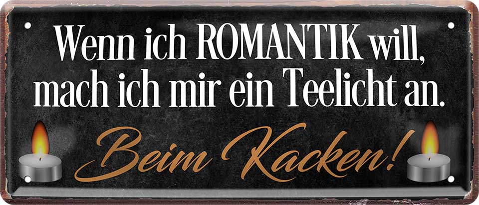 4252024228687 Schilderstore24 	Schilderstore24 Blechschilder sind perfekt als Geschenk zu Weihnachten, Geburtstage, Feiern, Partys, Grillabende, Namenstag, Feiertag, Mädelsabend, Hochzeit. Jederzeit stilvoll im Wohnzimmer, Partykeller, Garage, Praxis, Büro, Café, Hauseingang Zuhause WC Open Closed Badezimmer toilette scheißhaus putzen haushalt heim ''Wenn ich Romantik will, mach Teelicht an. Beim Kacken''		28x12cm