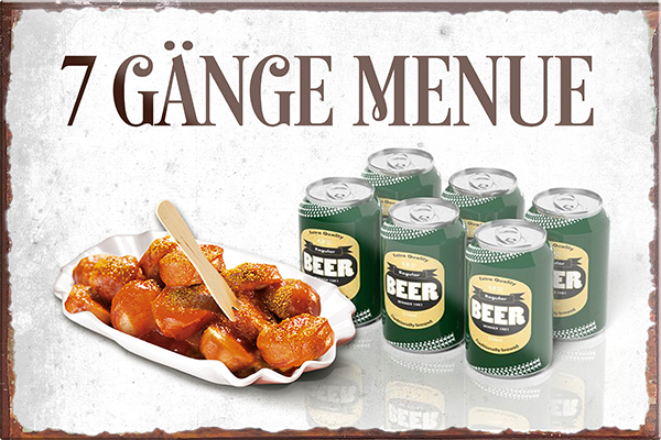 4252024229042	Schilderstore24	 ''Sieben Gänge Menü''Schilderstore24 Blechschilder sind perfekt als Geschenk zu Weihnachten, Geburtstage, Feiern, Partys, Grillabende, Namenstag, Feiertag, Mädelsabend, Hochzeit. Jederzeit stilvoll im Wohnzimmer, Partykeller, Garage, Praxis, Büro, Café, Hauseingang Alkohol Kasten Bier Saufen Getränk Bier Alkohol schaumkrone promille hopfen