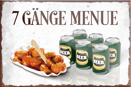 4252024229042	Schilderstore24	 ''Sieben Gänge Menü''Schilderstore24 Blechschilder sind perfekt als Geschenk zu Weihnachten, Geburtstage, Feiern, Partys, Grillabende, Namenstag, Feiertag, Mädelsabend, Hochzeit. Jederzeit stilvoll im Wohnzimmer, Partykeller, Garage, Praxis, Büro, Café, Hauseingang Alkohol Kasten Bier Saufen Getränk Bier Alkohol schaumkrone promille hopfen