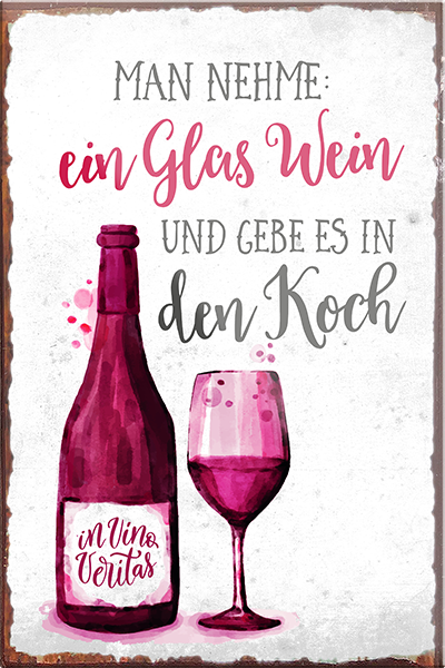 4252024205671	Schilderstore24	 ''Man nehme ein Glas Wein Koch''Schilderstore24 Blechschilder sind perfekt als Geschenk zu Weihnachten, Geburtstage, Feiern, Partys, Grillabende, Namenstag, Feiertag, Mädelsabend, Hochzeit. Jederzeit stilvoll im Wohnzimmer, Partykeller, Garage, Praxis, Büro, Café, Hauseingang Alkohol Cocktail Bier Sekt Getränk Bier Alkohol schnaps promille tequila   