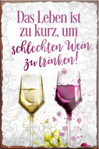 4252024205602	Schilderstore24	 ''Das Leben ist zu kurz schlechten Wein''Schilderstore24 Blechschilder sind perfekt als Geschenk zu Weihnachten, Geburtstage, Feiern, Partys, Grillabende, Namenstag, Feiertag, Mädelsabend, Hochzeit. Jederzeit stilvoll im Wohnzimmer, Partykeller, Garage, Praxis, Büro, Café, Hauseingang Alkohol Cocktail Bier Sekt Getränk Bier Alkohol schnaps promille tequila   