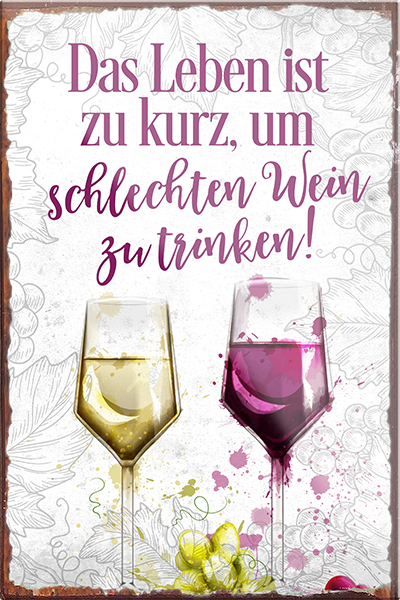 4252024205602	Schilderstore24	 ''Das Leben ist zu kurz schlechten Wein''Schilderstore24 Blechschilder sind perfekt als Geschenk zu Weihnachten, Geburtstage, Feiern, Partys, Grillabende, Namenstag, Feiertag, Mädelsabend, Hochzeit. Jederzeit stilvoll im Wohnzimmer, Partykeller, Garage, Praxis, Büro, Café, Hauseingang Alkohol Cocktail Bier Sekt Getränk Bier Alkohol schnaps promille tequila   