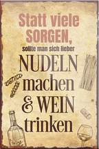 4252024205718	Schilderstore24	 ''Statt viele Sorgen lieber Nudeln Wein''Schilderstore24 Blechschilder sind perfekt als Geschenk zu Weihnachten, Geburtstage, Feiern, Partys, Grillabende, Namenstag, Feiertag, Mädelsabend, Hochzeit. Jederzeit stilvoll im Wohnzimmer, Partykeller, Garage, Praxis, Büro, Café, Hauseingang Alkohol Cocktail Bier Sekt Getränk Bier Alkohol schnaps promille tequila   