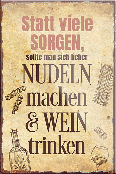 4252024205718	Schilderstore24	 ''Statt viele Sorgen lieber Nudeln Wein''Schilderstore24 Blechschilder sind perfekt als Geschenk zu Weihnachten, Geburtstage, Feiern, Partys, Grillabende, Namenstag, Feiertag, Mädelsabend, Hochzeit. Jederzeit stilvoll im Wohnzimmer, Partykeller, Garage, Praxis, Büro, Café, Hauseingang Alkohol Cocktail Bier Sekt Getränk Bier Alkohol schnaps promille tequila   