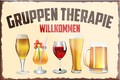 4252024205657	Schilderstore24	 ''Gruppentherapie''Schilderstore24 Blechschilder sind perfekt als Geschenk zu Weihnachten, Geburtstage, Feiern, Partys, Grillabende, Namenstag, Feiertag, Mädelsabend, Hochzeit. Jederzeit stilvoll im Wohnzimmer, Partykeller, Garage, Praxis, Büro, Café, Hauseingang Alkohol Cocktail Bier Sekt Getränk Bier Alkohol schnaps promille tequila   