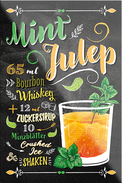 4252024229493	Schilderstore24	 ''Mint Julep''Schilderstore24 Blechschilder sind perfekt als Geschenk zu Weihnachten, Geburtstage, Feiern, Partys, Grillabende, Namenstag, Feiertag, Mädelsabend, Hochzeit. Jederzeit stilvoll im Wohnzimmer, Partykeller, Garage, Praxis, Büro, Café, Hauseingang Alkohol Cocktail Likör Sekt Getränk Alkohol promille schnaps saufen cocktails