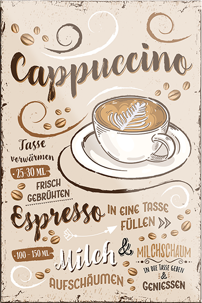 4252024230857	Schilderstore24	 ''Cappuccino''Schilderstore24 Blechschilder sind perfekt als Geschenk zu Weihnachten, Geburtstage, Feiern, Partys, Grillabende, Namenstag, Feiertag, Mädelsabend, Hochzeit. Jederzeit stilvoll im Wohnzimmer, Partykeller, Garage, Praxis, Büro, Café, Hauseingang Lebensmittel Kaffee Kuchen Sucht café coffee kaffeemaschine getränk essen