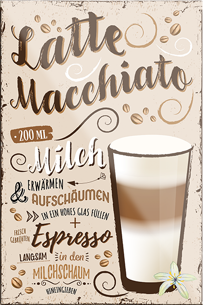 4252024230895	Schilderstore24	 ''Latte Macciato''Schilderstore24 Blechschilder sind perfekt als Geschenk zu Weihnachten, Geburtstage, Feiern, Partys, Grillabende, Namenstag, Feiertag, Mädelsabend, Hochzeit. Jederzeit stilvoll im Wohnzimmer, Partykeller, Garage, Praxis, Büro, Café, Hauseingang Lebensmittel Kaffee Kuchen Sucht café coffee kaffeemaschine getränk essen