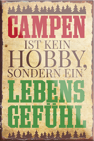 4252024229103	Schilderstore24	 ''Campen ist kein Hobby Lebensgefühl''Schilderstore24 Blechschilder sind perfekt als Geschenk zu Weihnachten, Geburtstage, Feiern, Partys, Grillabende, Namenstag, Feiertag, Mädelsabend, Hochzeit. Jederzeit stilvoll im Wohnzimmer, Partykeller, Garage, Praxis, Büro, Café, Hauseingang Camping Natur Wald Freiheit wandern campen outdoor natur roadtripp