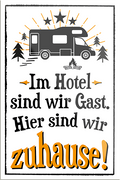 4252024229141	Schilderstore24	 ''Im Hotel sind wir Gast''Schilderstore24 Blechschilder sind perfekt als Geschenk zu Weihnachten, Geburtstage, Feiern, Partys, Grillabende, Namenstag, Feiertag, Mädelsabend, Hochzeit. Jederzeit stilvoll im Wohnzimmer, Partykeller, Garage, Praxis, Büro, Café, Hauseingang Camping Natur Wald Freiheit wandern campen outdoor natur roadtripp