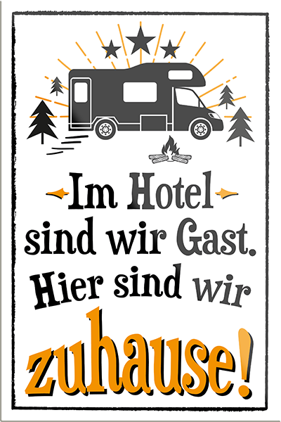 4252024229141	Schilderstore24	 ''Im Hotel sind wir Gast''Schilderstore24 Blechschilder sind perfekt als Geschenk zu Weihnachten, Geburtstage, Feiern, Partys, Grillabende, Namenstag, Feiertag, Mädelsabend, Hochzeit. Jederzeit stilvoll im Wohnzimmer, Partykeller, Garage, Praxis, Büro, Café, Hauseingang Camping Natur Wald Freiheit wandern campen outdoor natur roadtripp