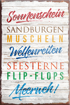 4252024230932	Schilderstore24	 ''Sonnenschein Sandburgen Muscheln''Schilderstore24 Blechschilder sind perfekt als Geschenk zu Weihnachten, Geburtstage, Feiern, Partys, Grillabende, Namenstag, Feiertag, Mädelsabend, Hochzeit. Jederzeit stilvoll im Wohnzimmer, Partykeller, Garage, Praxis, Büro, Café, Hauseingang Meer Urlaub Sommer Sandstrand meer wasser strand sand urlaub ferien