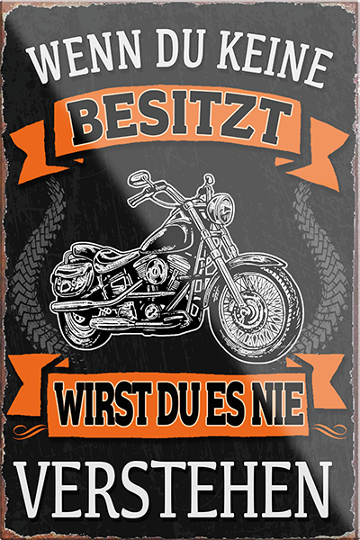 4252024231243	Schilderstore24	 ''Wenn du keine besitzt Motorrad''Schilderstore24 Blechschilder sind perfekt als Geschenk zu Weihnachten, Geburtstage, Feiern, Partys, Grillabende, Namenstag, Feiertag, Mädelsabend, Hochzeit. Jederzeit stilvoll im Wohnzimmer, Partykeller, Garage, Praxis, Büro, Café, Hauseingang Mechaniker Auto Motorrad Werkstatt auto werkstatt tüfteln schrauber