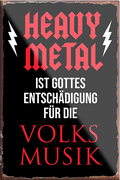 4252024230963	Schilderstore24	 ''Heavy Metal''Schilderstore24 Blechschilder sind perfekt als Geschenk zu Weihnachten, Geburtstage, Feiern, Partys, Grillabende, Namenstag, Feiertag, Mädelsabend, Hochzeit. Jederzeit stilvoll im Wohnzimmer, Partykeller, Garage, Praxis, Büro, Café, Hauseingang Musik Metall Rock Pop Klassik musik metall rock lieder melodie instrumente