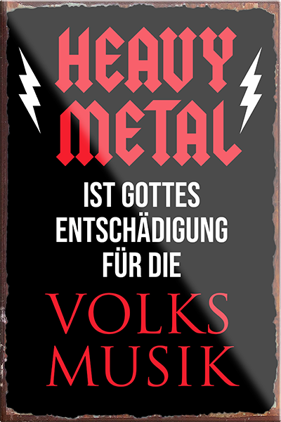 4252024230963	Schilderstore24	 ''Heavy Metal''Schilderstore24 Blechschilder sind perfekt als Geschenk zu Weihnachten, Geburtstage, Feiern, Partys, Grillabende, Namenstag, Feiertag, Mädelsabend, Hochzeit. Jederzeit stilvoll im Wohnzimmer, Partykeller, Garage, Praxis, Büro, Café, Hauseingang Musik Metall Rock Pop Klassik musik metall rock lieder melodie instrumente