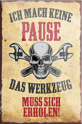 4252024231205	Schilderstore24	 ''Ich mache keine Pause Werkzeug erholen''Schilderstore24 Blechschilder sind perfekt als Geschenk zu Weihnachten, Geburtstage, Feiern, Partys, Grillabende, Namenstag, Feiertag, Mädelsabend, Hochzeit. Jederzeit stilvoll im Wohnzimmer, Partykeller, Garage, Praxis, Büro, Café, Hauseingang Mechaniker Auto Motorrad Werkstatt auto werkstatt tüfteln schrauber